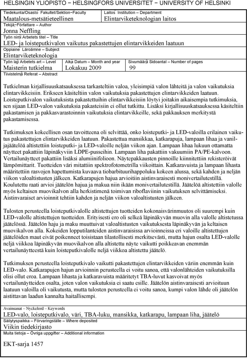 laji Arbetets art Level Maisterin tutkielma Tiivistelmä Referat Abstract Aika Datum Month and year Lokakuu 2009 Sivumäärä Sidoantal Number of pages 99 Tutkielman kirjallisuuskatsauksessa