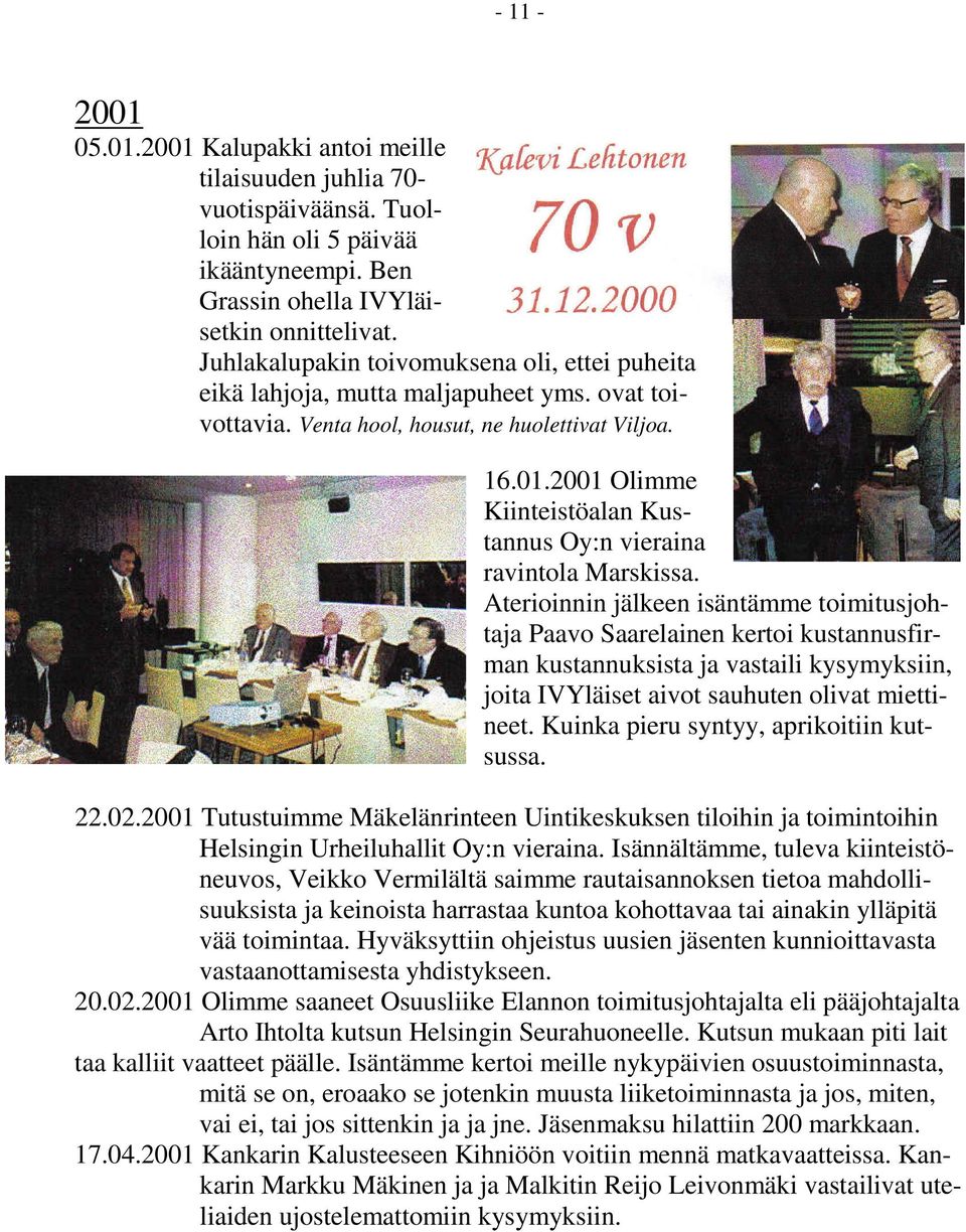 2001 Olimme Kiinteistöalan Kustannus Oy:n vieraina ravintola Marskissa.