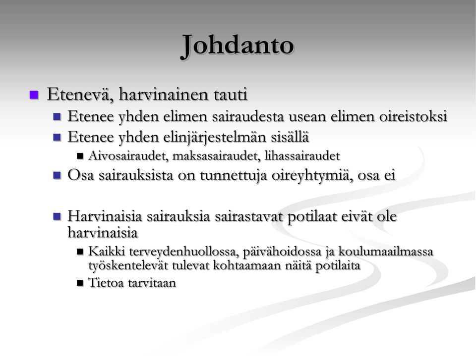 tunnettuja oireyhtymiä, osa ei Harvinaisia sairauksia sairastavat potilaat eivät ole harvinaisia Kaikki