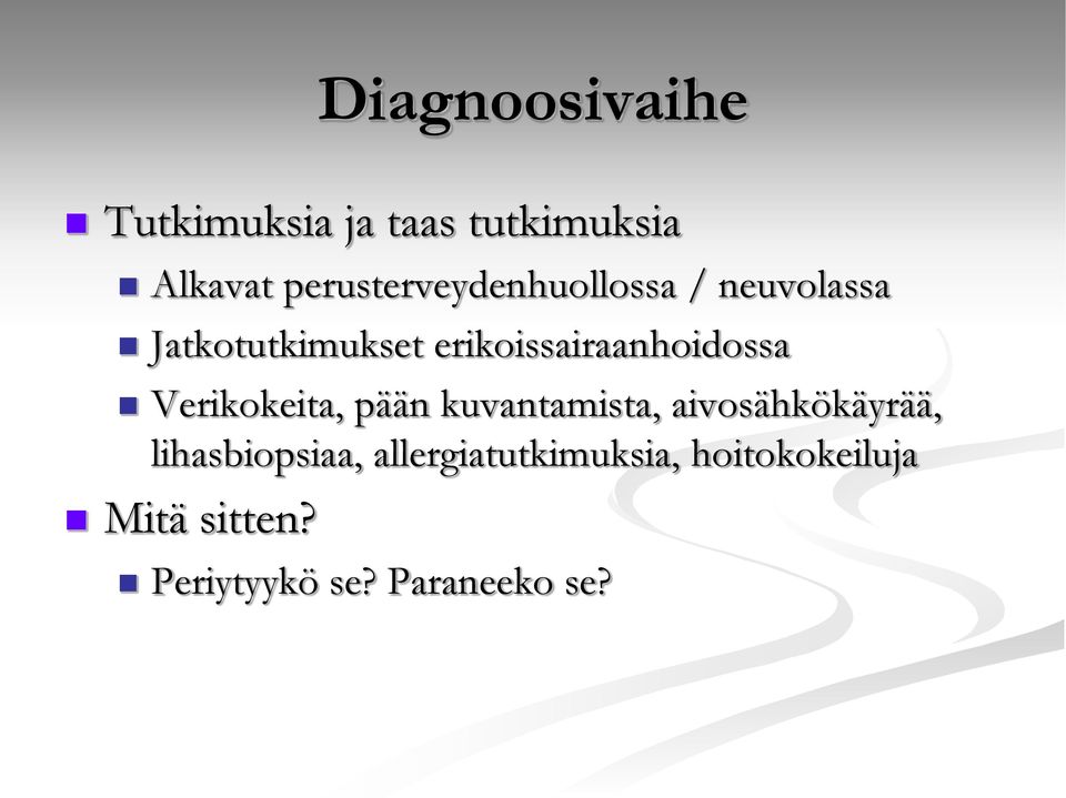 erikoissairaanhoidossa Verikokeita, pään kuvantamista,