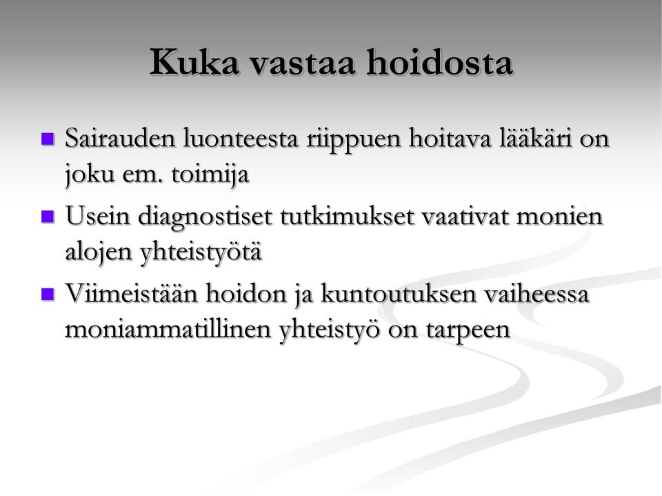 toimija Usein diagnostiset tutkimukset vaativat monien