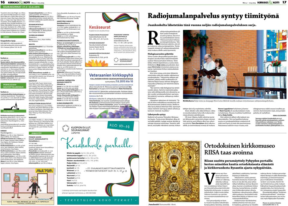 Aune Ester Savolainen 86 v, Nilsiä, Eeva Katri Vilhelmiina Simonen 76 v, Juankoski, Pentti Antero Niskanen 84 v, Juankoski, Erkki Johannes Toivanen 85 v, Kaavi.