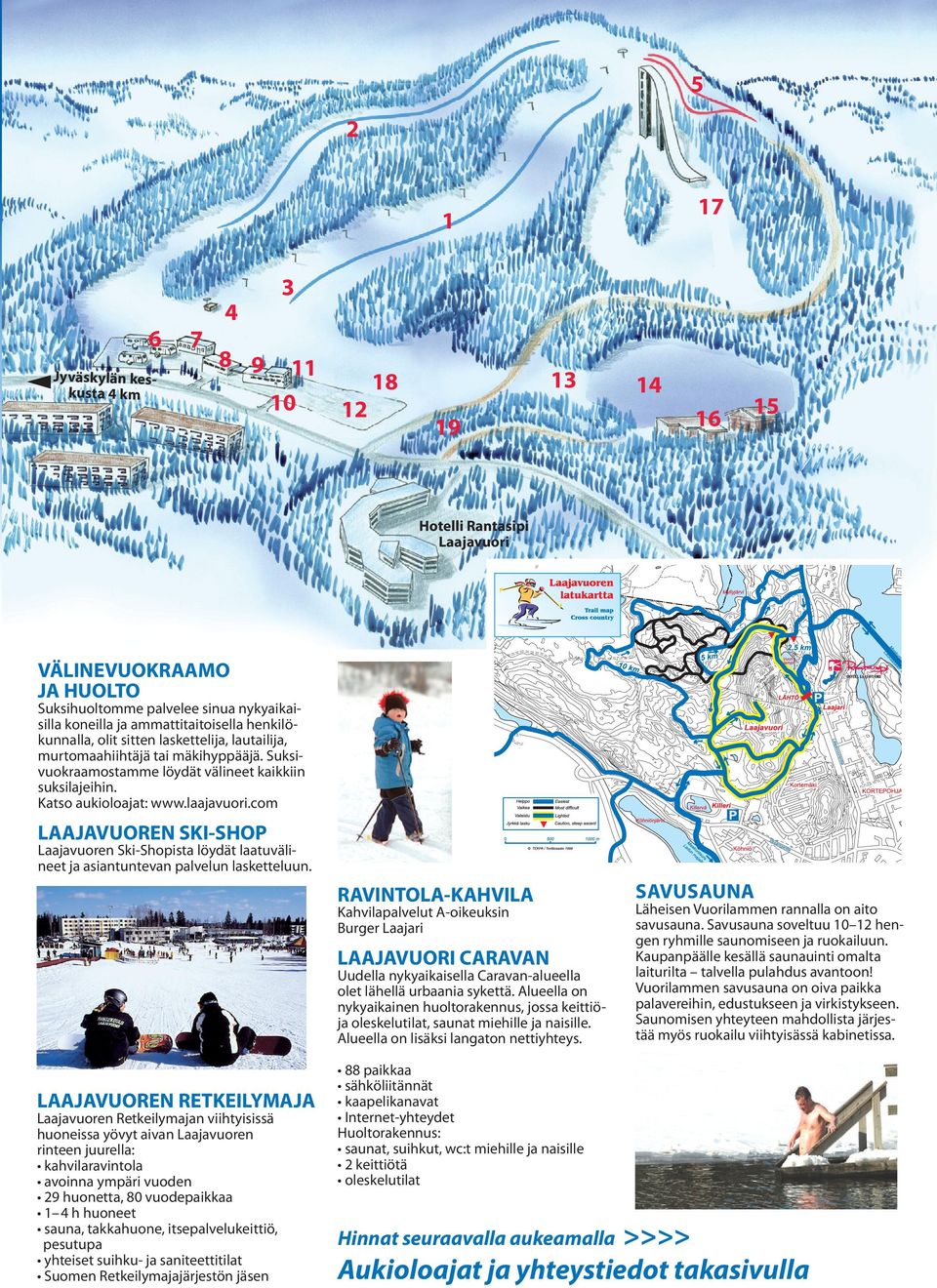 laajavuori.com LAAJAVUOREN SKI-SHOP Laajavuoren Ski-Shopista löydät laatuväli neet ja asiantuntevan palvelun lasketteluun.