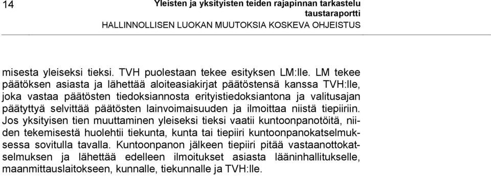 lainvoimaisuuden ja ilmoittaa niistä tiepiiriin.