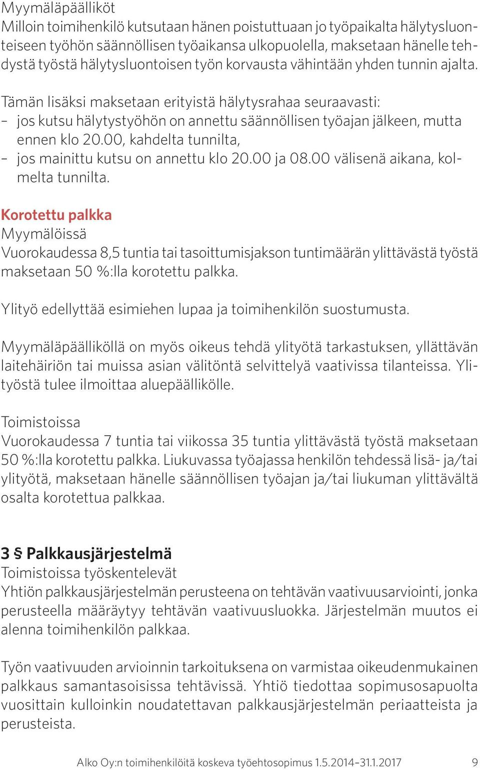 00, kahdelta tunnilta, jos mainittu kutsu on annettu klo 20.00 ja 08.00 välisenä aikana, kolmelta tunnilta.