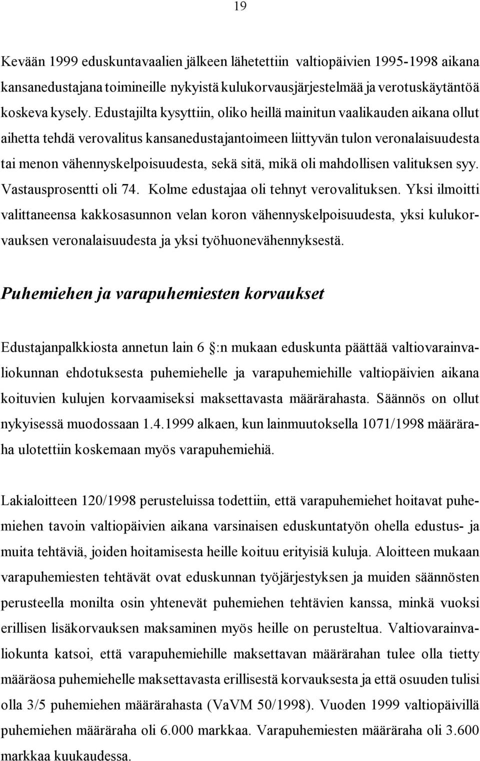 mikä oli mahdollisen valituksen syy. Vastausprosentti oli 74. Kolme edustajaa oli tehnyt verovalituksen.