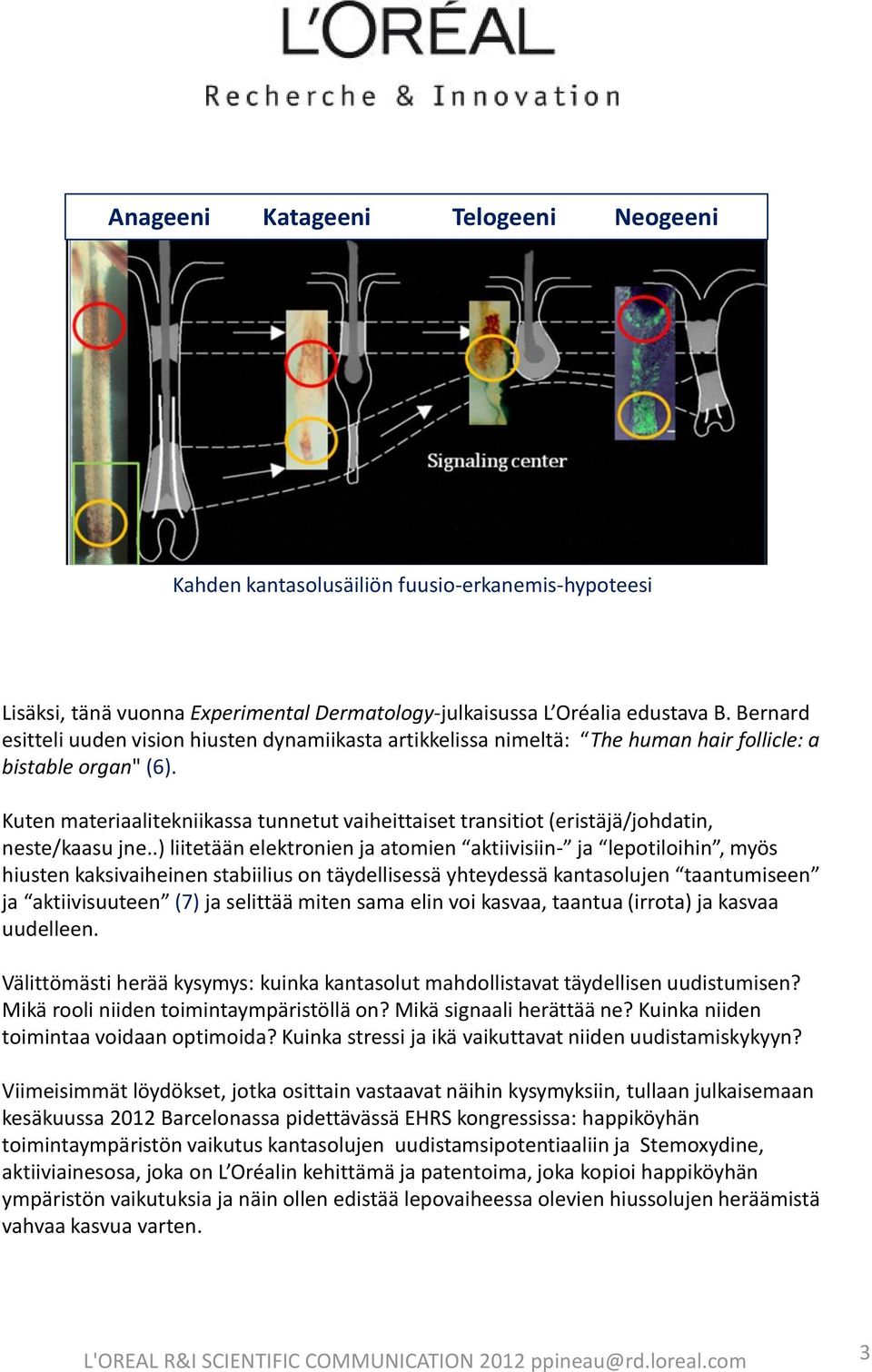 Kuten materiaalitekniikassa tunnetut vaiheittaiset transitiot (eristäjä/johdatin, neste/kaasu jne.