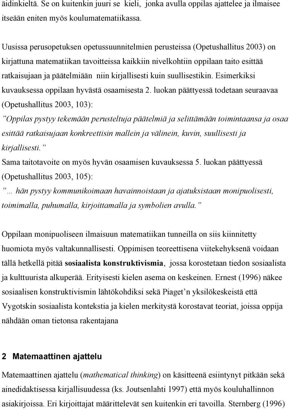 kirjallisesti kuin suullisestikin. Esimerkiksi kuvauksessa oppilaan hyvästä osaamisesta 2.