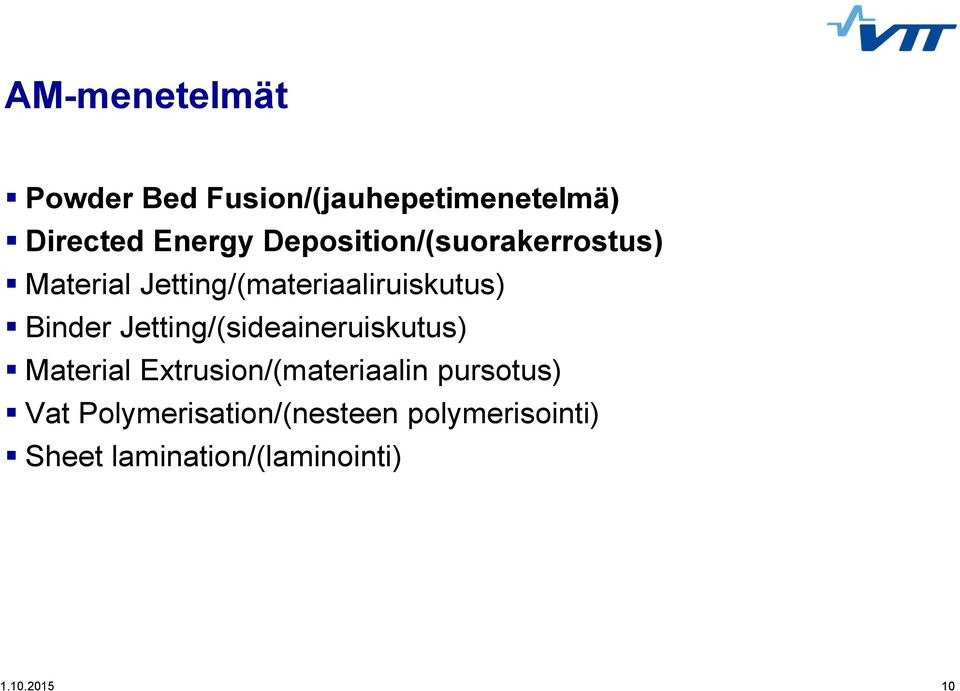 Jetting/(sideaineruiskutus) Material Extrusion/(materiaalin pursotus) Vat