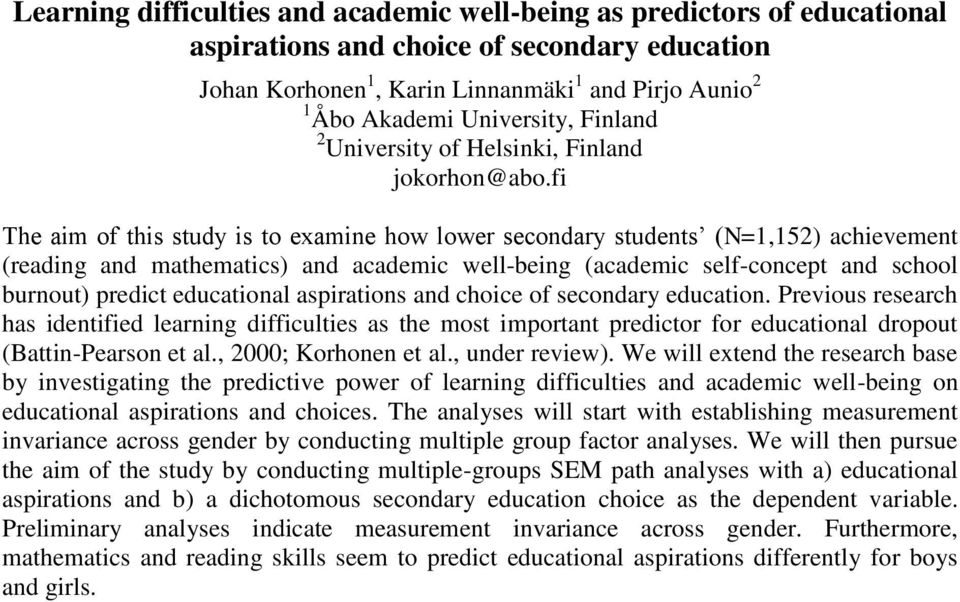 fi The aim of this study is to examine how lower secondary students (N=1,152) achievement (reading and mathematics) and academic well-being (academic self-concept and school burnout) predict