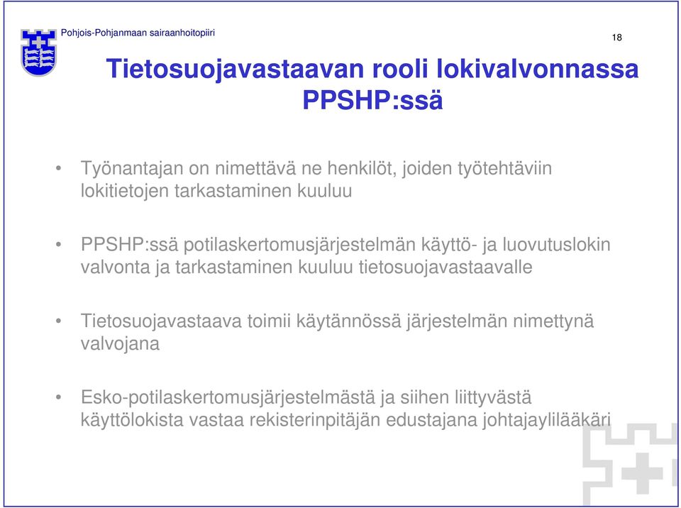 tarkastaminen kuuluu tietosuojavastaavalle Tietosuojavastaava toimii käytännössä järjestelmän nimettynä valvojana