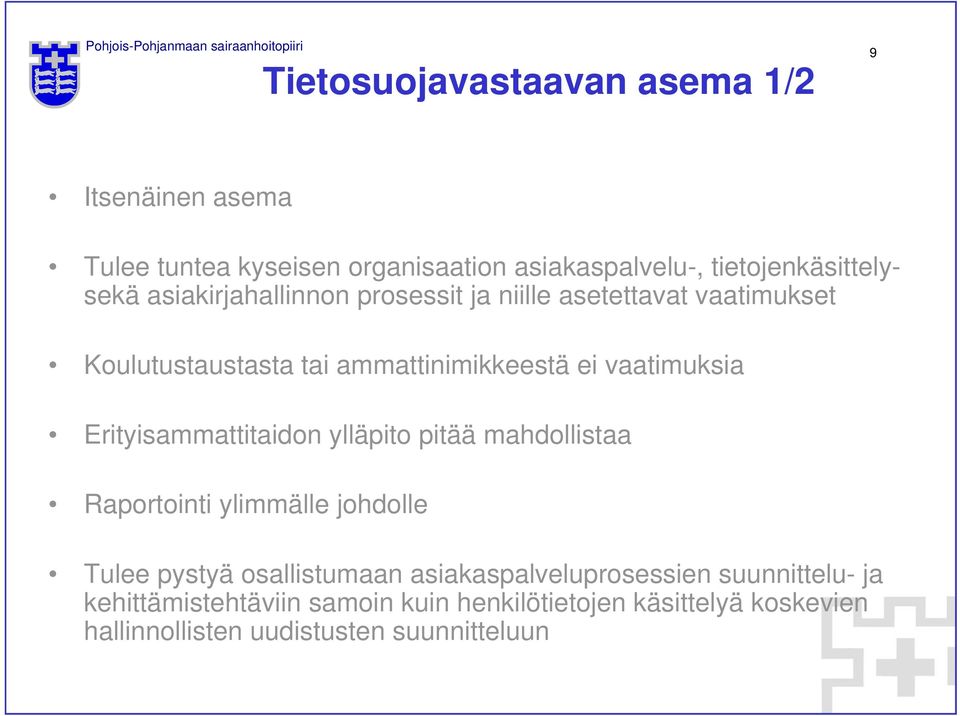 Erityisammattitaidon ylläpito pitää mahdollistaa Raportointi ylimmälle johdolle Tulee pystyä osallistumaan