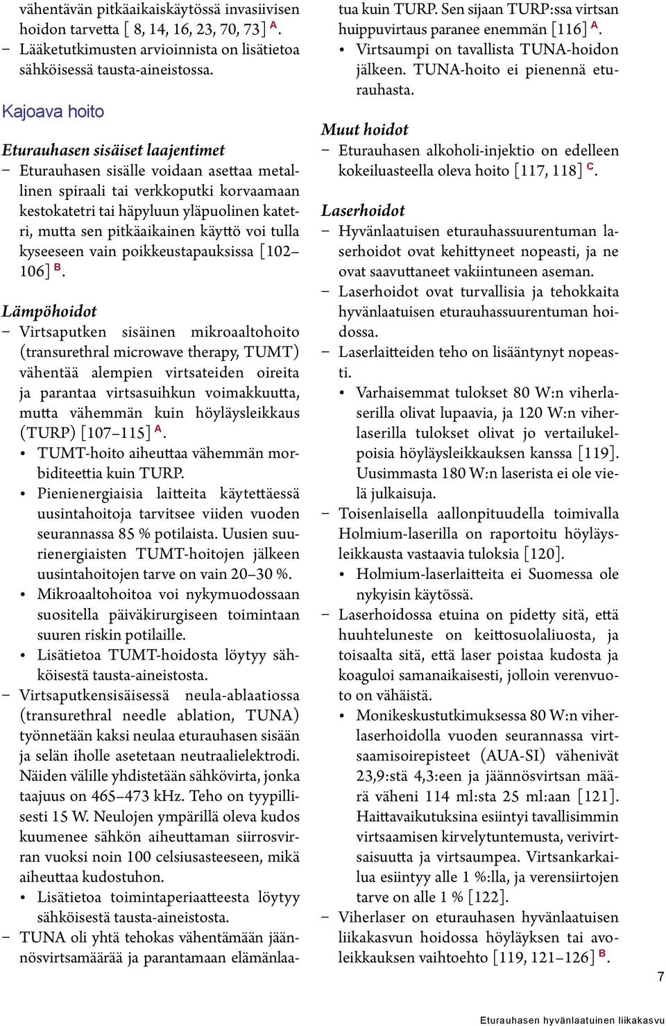 pitkäaikainen käyttö voi tulla kyseeseen vain poikkeustapauksissa [102 106] B.