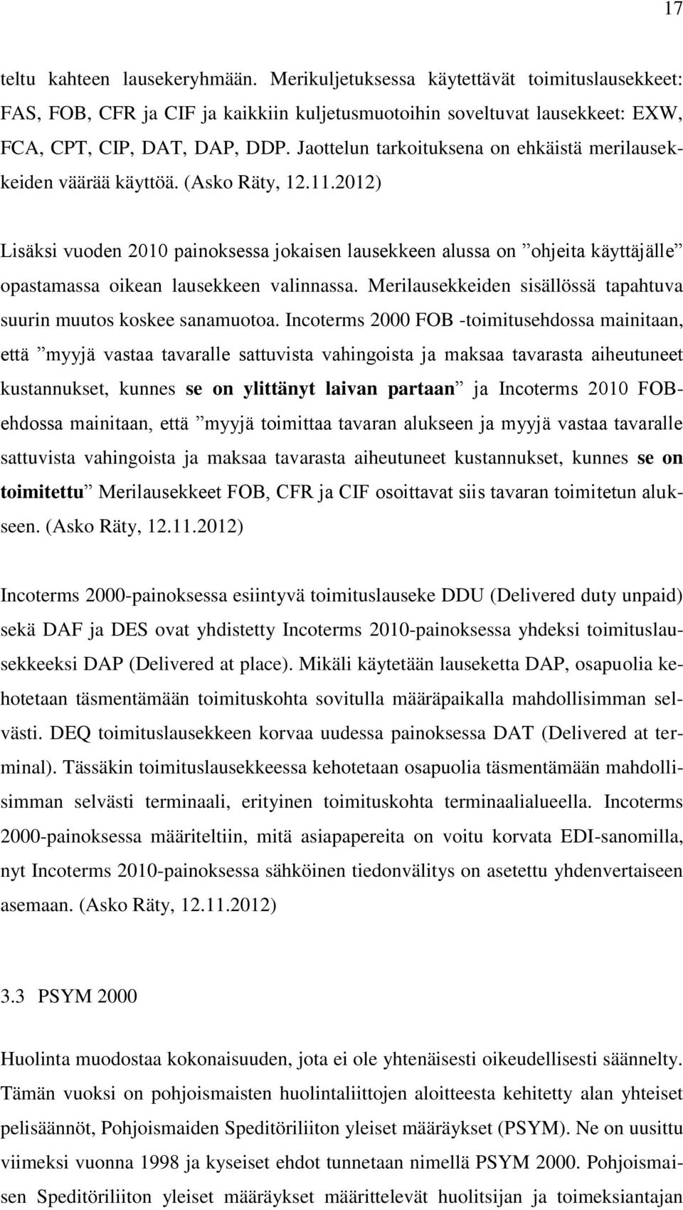 2012) Lisäksi vuoden 2010 painoksessa jokaisen lausekkeen alussa on ohjeita käyttäjälle opastamassa oikean lausekkeen valinnassa. Merilausekkeiden sisällössä tapahtuva suurin muutos koskee sanamuotoa.