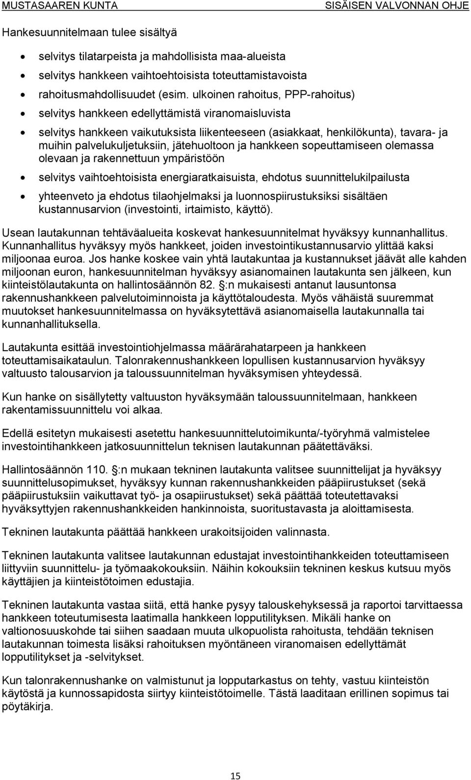 jätehuoltoon ja hankkeen sopeuttamiseen olemassa olevaan ja rakennettuun ympäristöön selvitys vaihtoehtoisista energiaratkaisuista, ehdotus suunnittelukilpailusta yhteenveto ja ehdotus tilaohjelmaksi