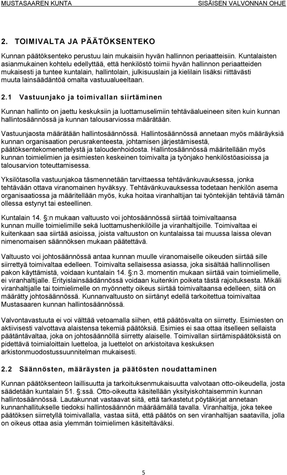 lainsäädäntöä omalta vastuualueeltaan. 2.