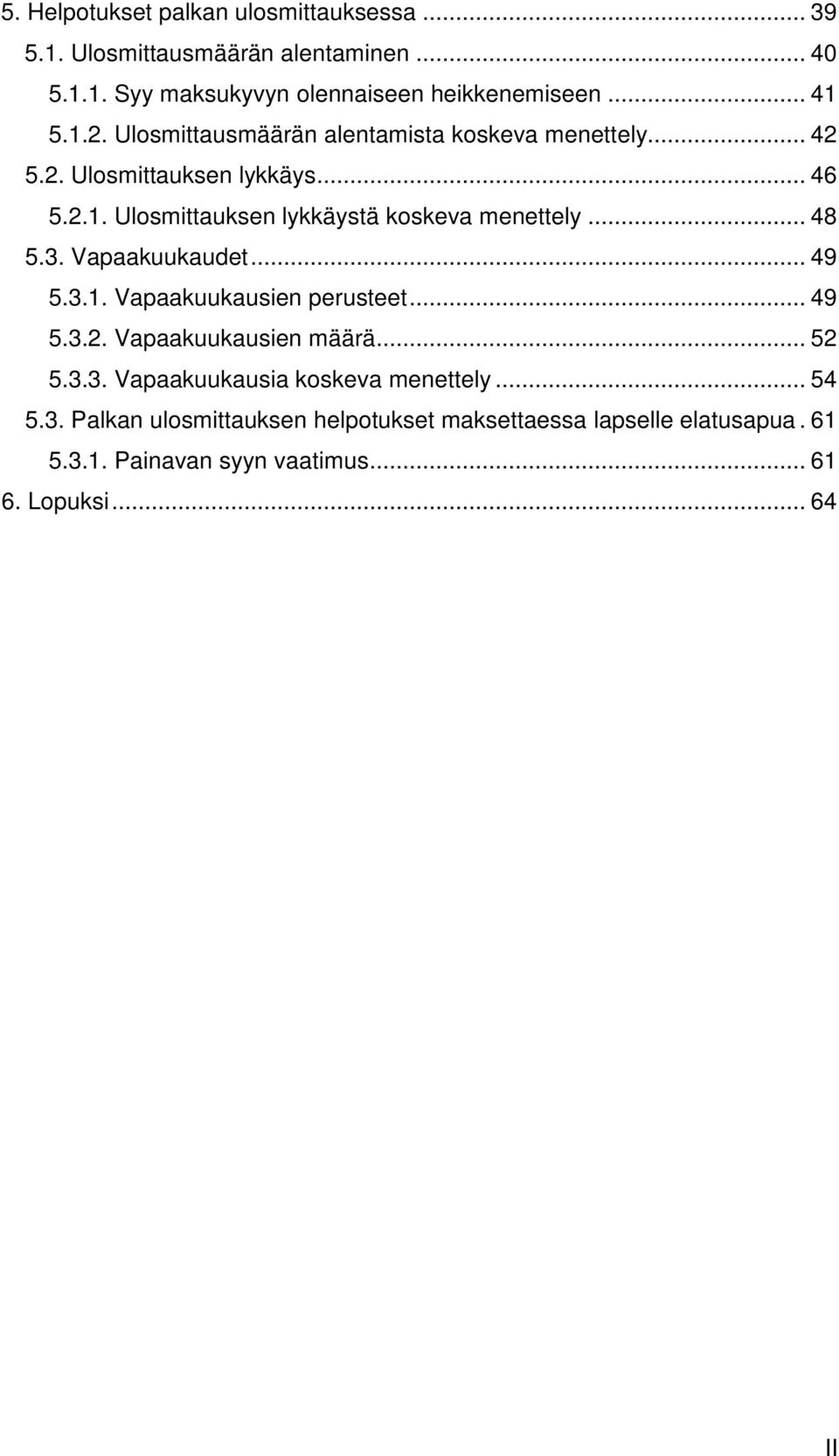 .. 48 5.3. Vapaakuukaudet... 49 5.3.1. Vapaakuukausien perusteet... 49 5.3.2. Vapaakuukausien määrä... 52 5.3.3. Vapaakuukausia koskeva menettely.