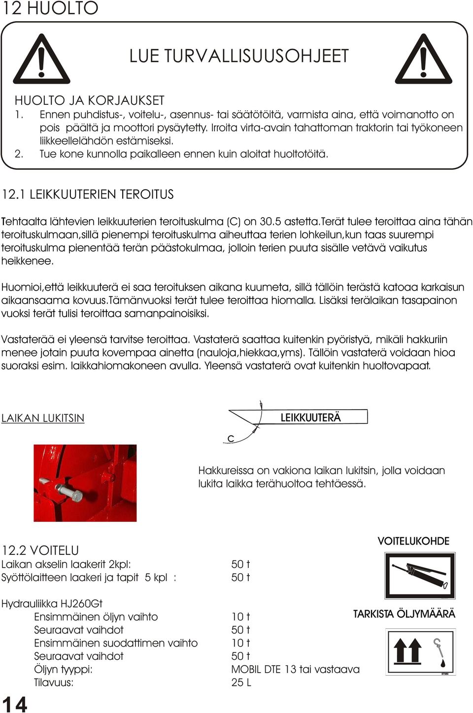 1 LEIKKUUTERIEN TEROITUS Tehtaalta lähtevien leikkuuterien teroituskulma (C) on 30.5 astetta.