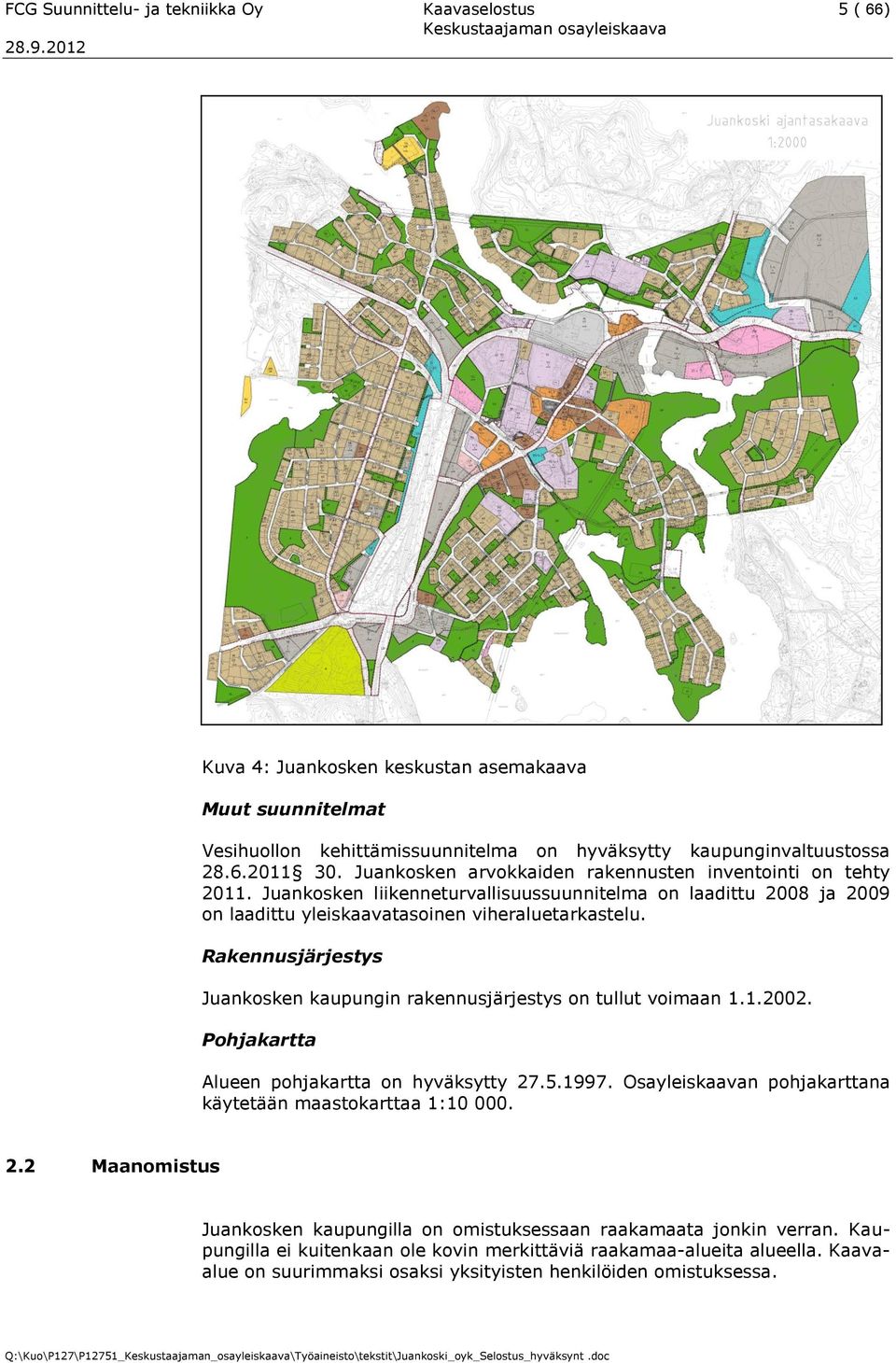 Rakennusjärjestys Juankosken kaupungin rakennusjärjestys on tullut voimaan 1.1.2002. Pohjakartta Alueen pohjakartta on hyväksytty 27.5.1997.