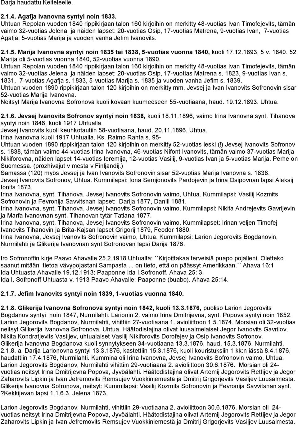 Ivan, 7-vuotias Agafja, 5-vuotias Marija ja vuoden vanha Jefim Ivanovits. 2.1.5. Marija Ivanovna syntyi noin 1835 tai 1838, 5-vuotias vuonna 1840,