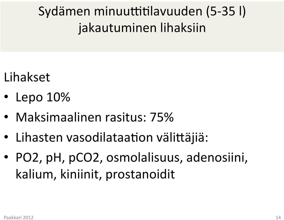 75% Lihasten vasodilataa4on välikäjiä: PO2, ph,