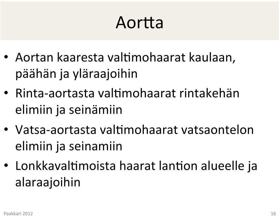 ja seinämiin Vatsa- aortasta val4mohaarat vatsaontelon elimiin