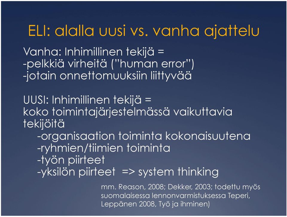 UUSI: Inhimillinen tekijä = koko toimintajärjestelmässä vaikuttavia tekijöitä -organisaation toiminta