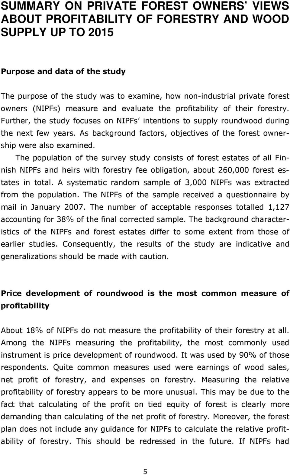 As background factors, objectives of the forest ownership were also examined.