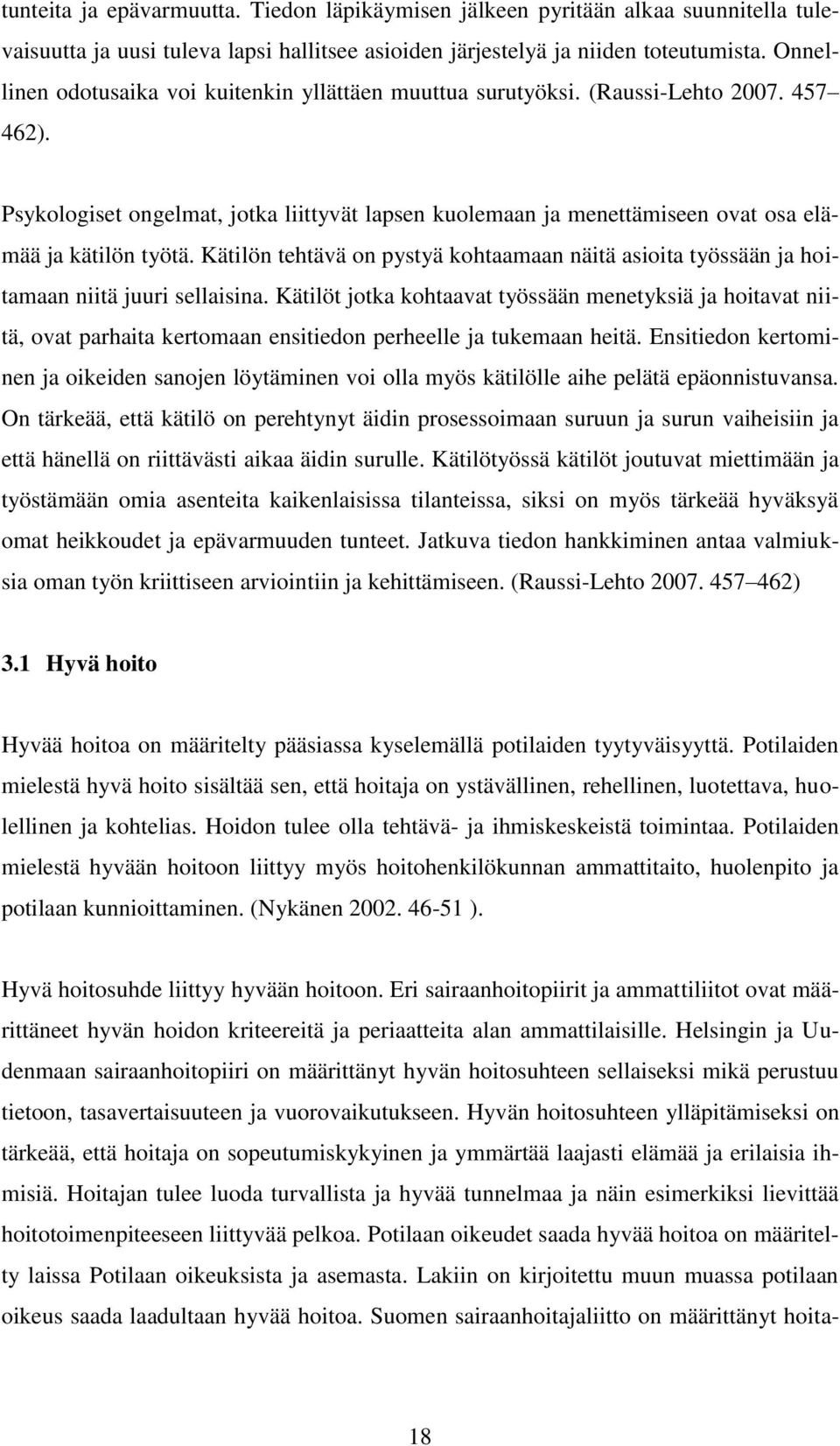 Psykologiset ongelmat, jotka liittyvät lapsen kuolemaan ja menettämiseen ovat osa elämää ja kätilön työtä.