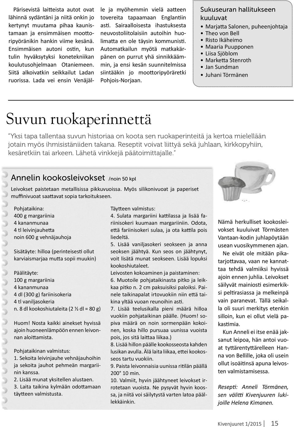 Lada vei ensin Venäjäl- le ja myöhemmin vielä aatteen tovereita tapaamaan Englantiin asti. Sairaalloisesta ihastuksesta neuvostoliitolaisiin autoihin huolimatta en ole täysin kommunisti.