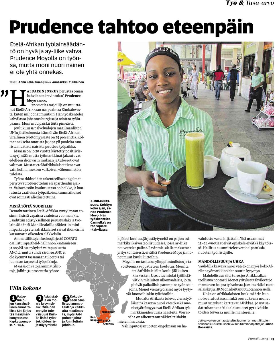 22-vuotias tarjoilija on muuttanut Etelä-Afrikkaan naapurimaa Zimbabwesta, kuten miljoonat muutkin. Hän työskentelee kahvilassa Johannesburgissa ja odottaa työlupaansa.