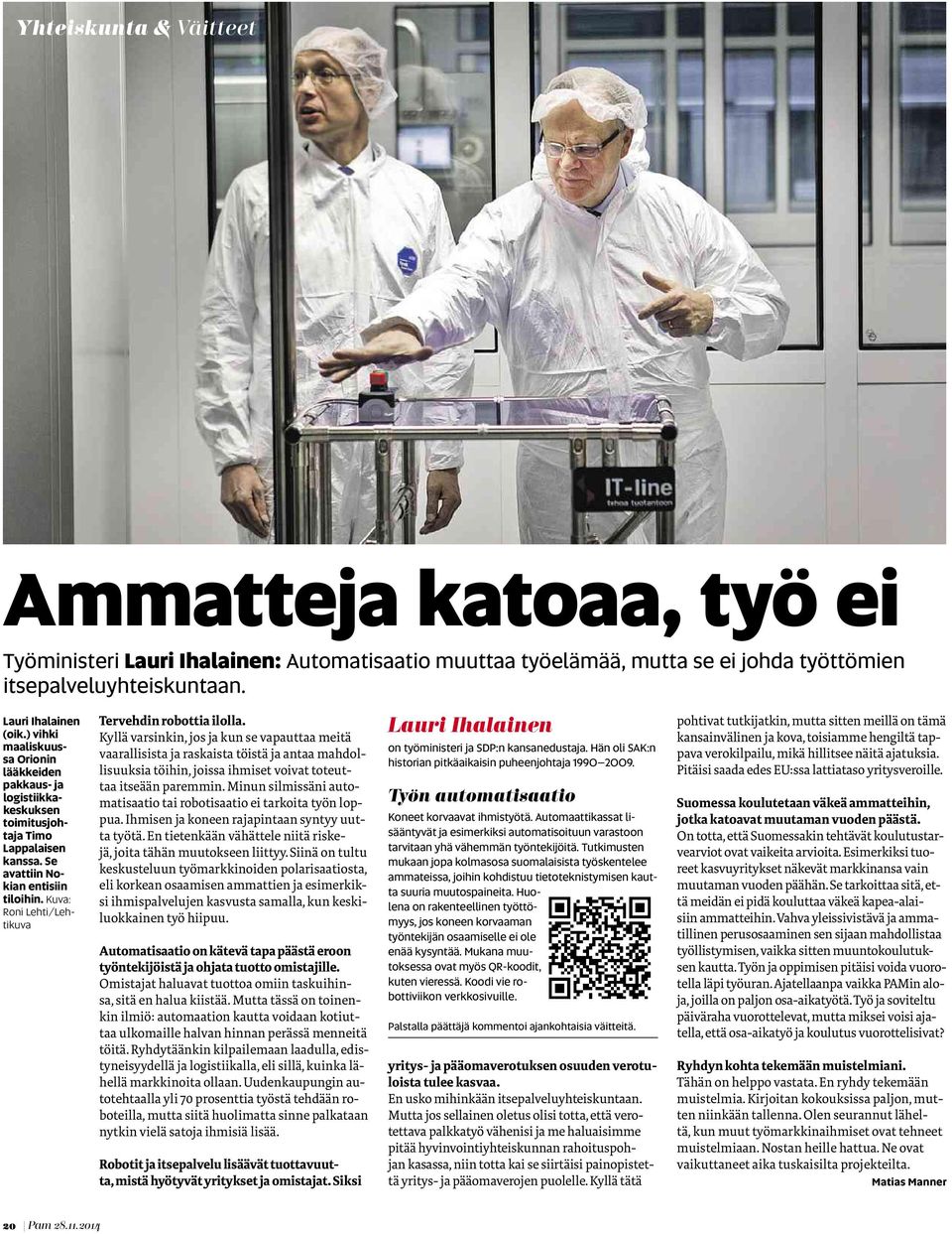 Kuva: Roni Lehti/Lehtikuva Tervehdin robottia ilolla.