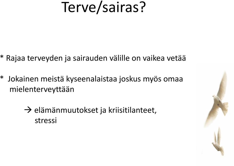 vaikea vetää * Jokainen meistä