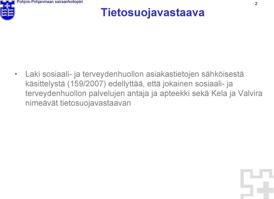edellyttää, että jokainen sosiaali- ja terveydenhuollon