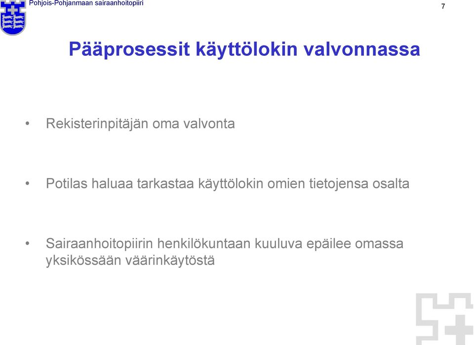 tarkastaa käyttölokin omien tietojensa osalta