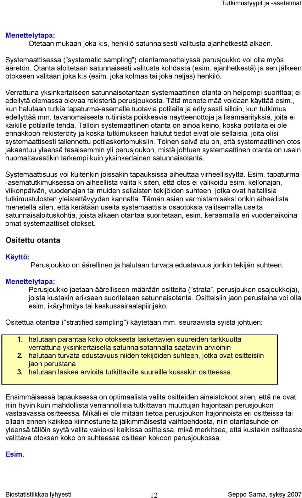 ajanhetkestä) ja sen jälkeen otokseen valitaan joka k:s (esim. joka kolmas tai joka neljäs) henkilö.