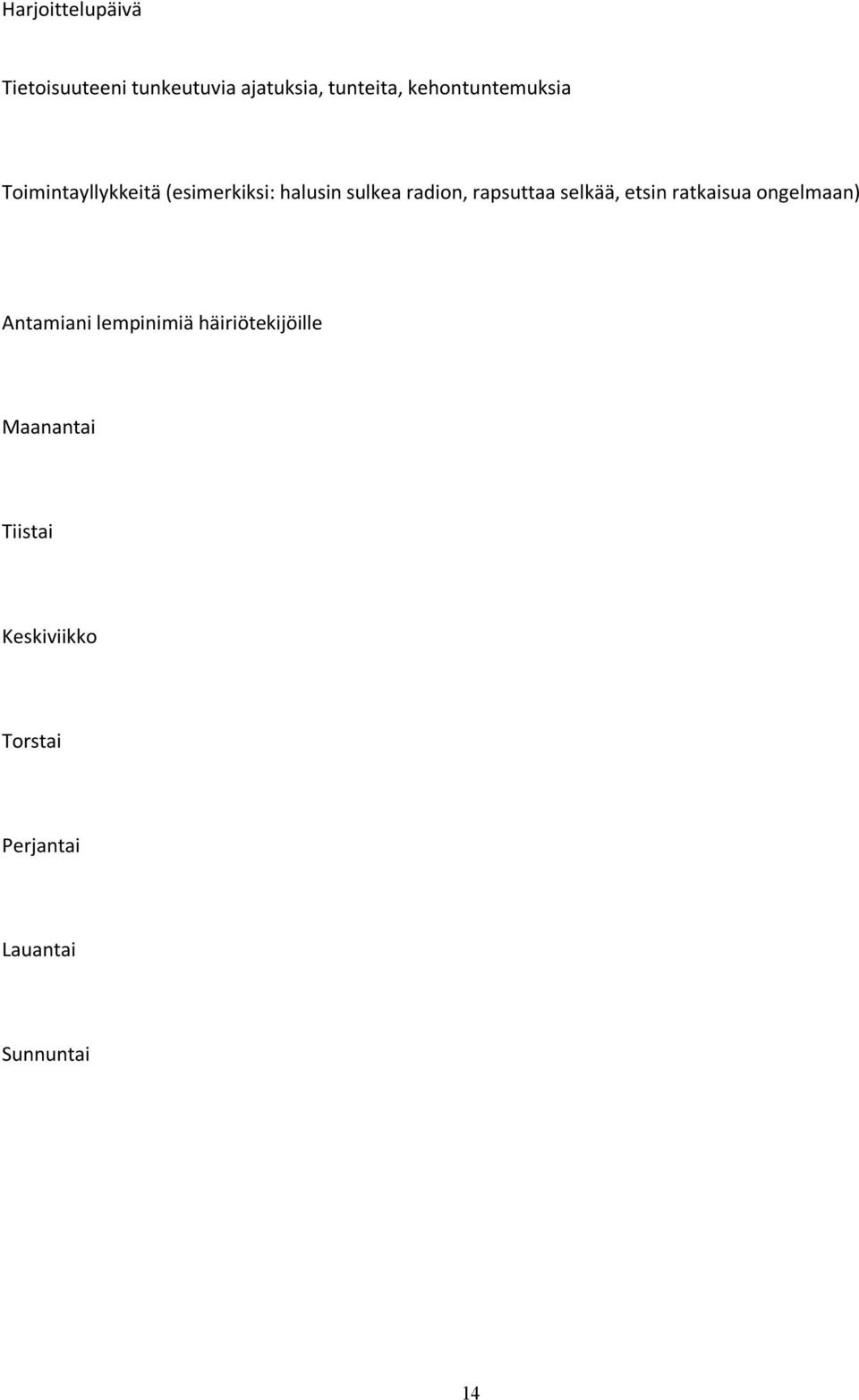 rapsuttaa selkää, etsin ratkaisua ongelmaan) Antamiani lempinimiä