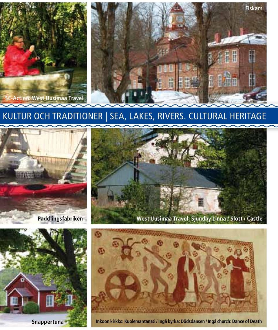 CULTURAL HERITAGE Paddlingsfabriken West Uusimaa Travel: Sjundby