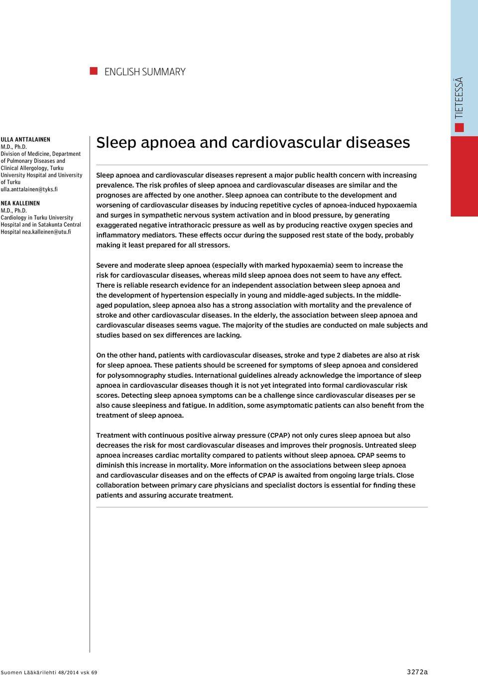 fi Sleep apnoea and cardiovascular diseases Sleep apnoea and cardiovascular diseases represent a major public health concern with increasing prevalence.