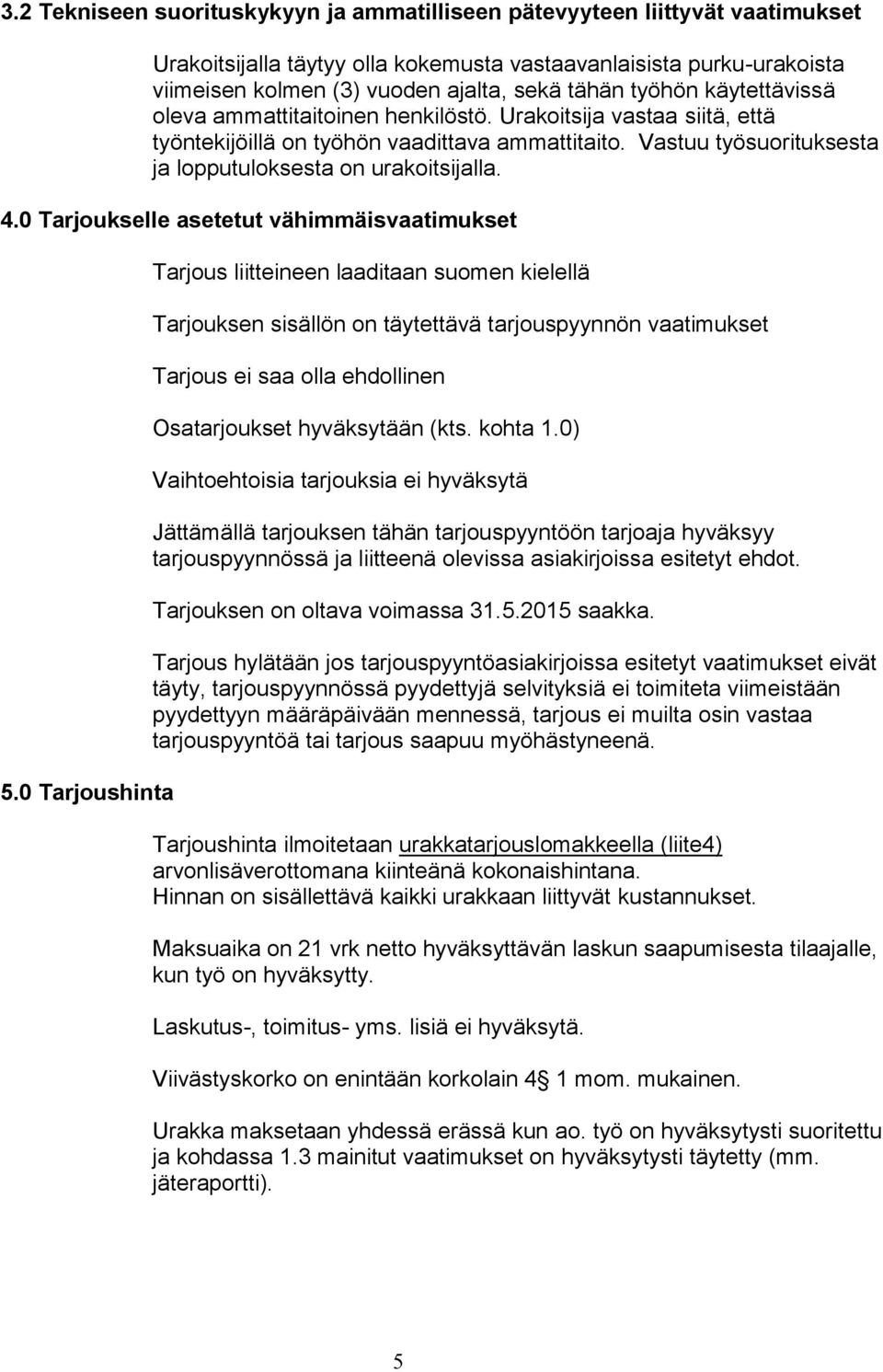 4.0 Tarjoukselle asetetut vähimmäisvaatimukset 5.