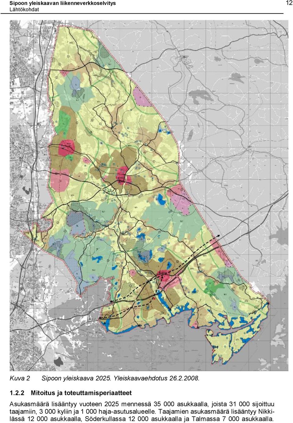 .2.2008. 1.2.2 Mitoitus ja toteuttamisperiaatteet Asukasmäärä lisääntyy vuoteen 2025 mennessä 35 000