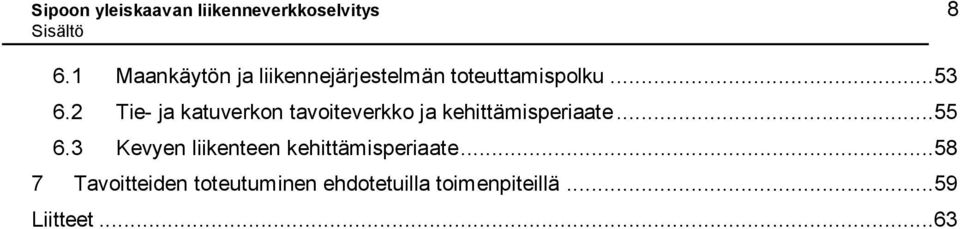 2 Tie- ja katuverkon tavoiteverkko ja kehittämisperiaate...55 6.