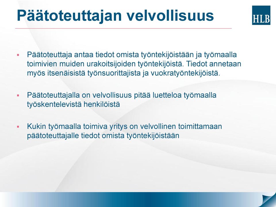 Tiedot annetaan myös itsenäisistä työnsuorittajista ja vuokratyöntekijöistä.