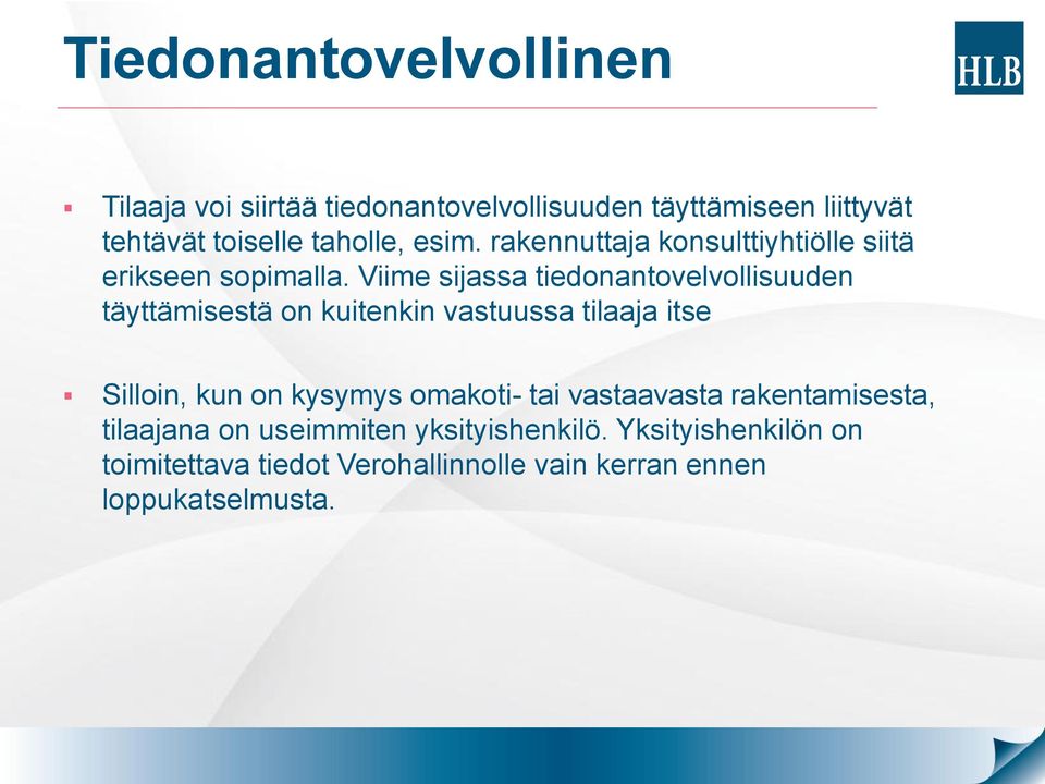 Viime sijassa tiedonantovelvollisuuden täyttämisestä on kuitenkin vastuussa tilaaja itse Silloin, kun on kysymys