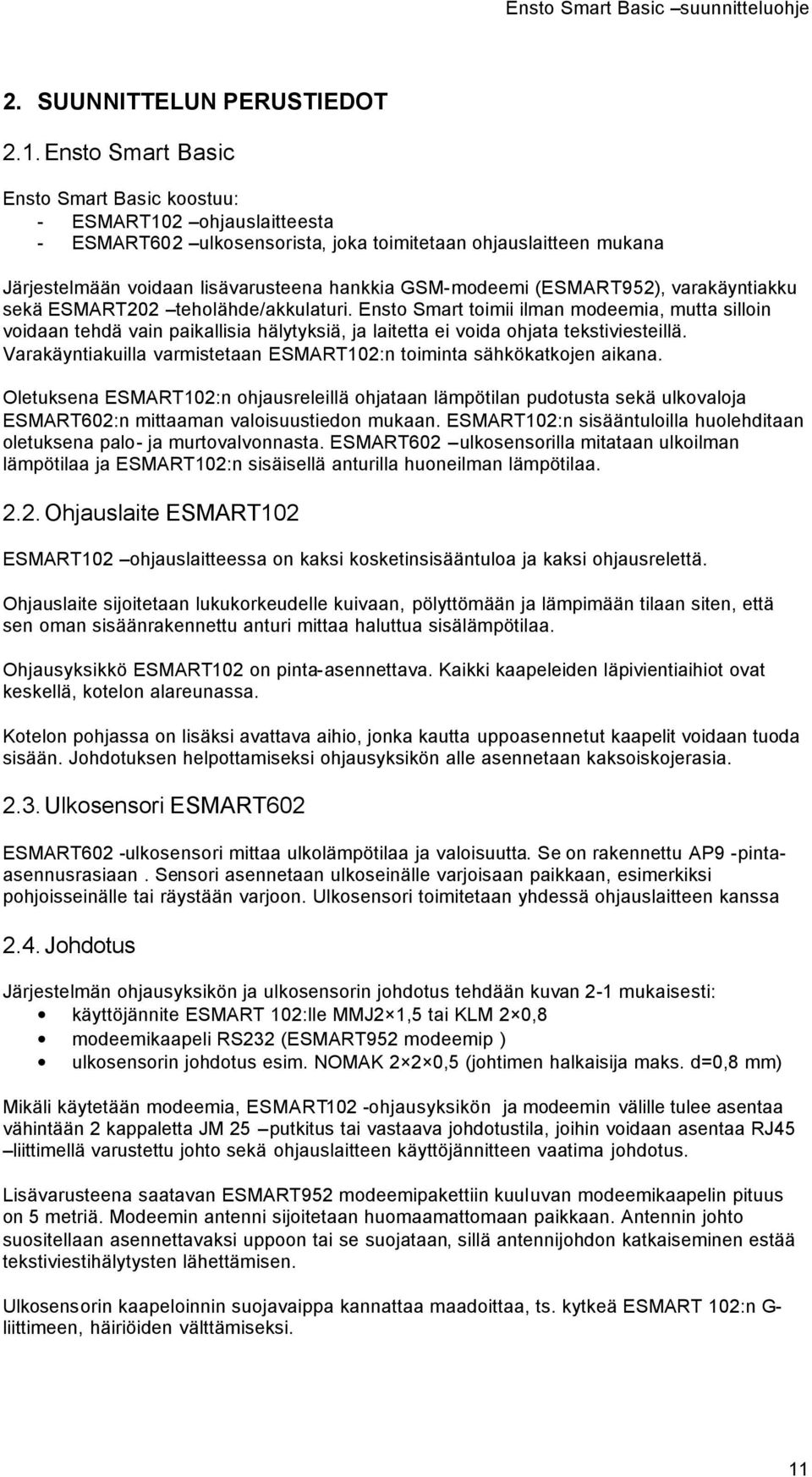 (ESMART952), varakäyntiakku sekä ESMART202 teholähde/akkulaturi.