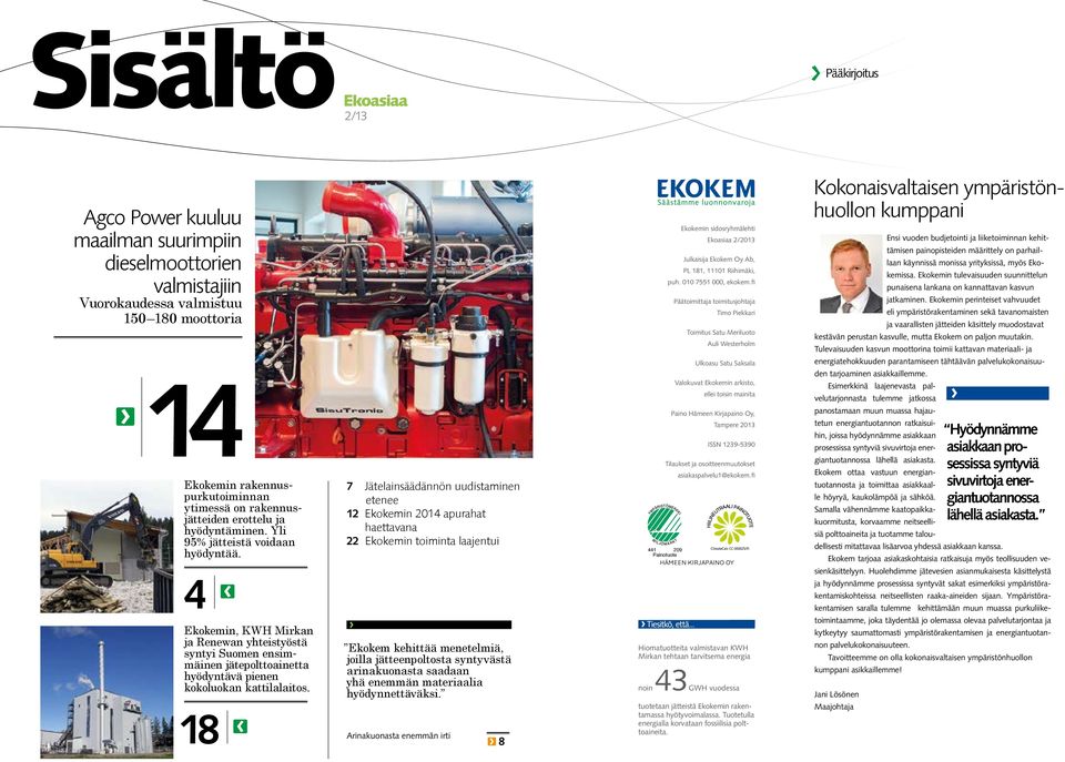 4 Ekokemin, KWH Mirkan ja Renewan yhteistyöstä syntyi Suomen ensimmäinen jätepolttoainetta hyödyntävä pienen kokoluokan kattilalaitos.