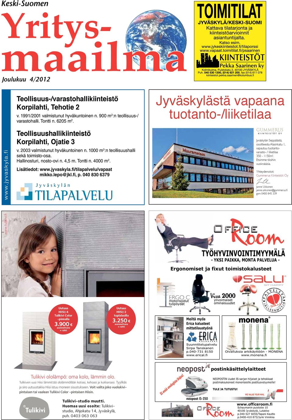 Lisätiedot: www.jyvaskyla.fi/tilapalvelu/vapaat mikko.lepo@jkl.fi, p.