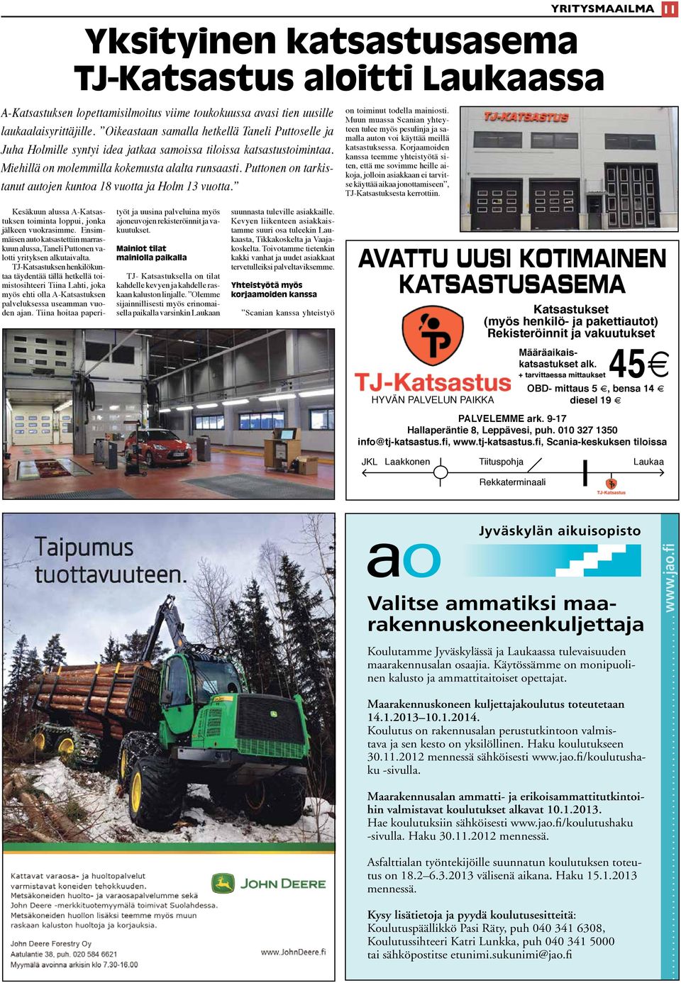 Puttonen on tarkistanut autojen kuntoa 18 vuotta ja Holm 13 vuotta. on toiminut todella mainiosti.