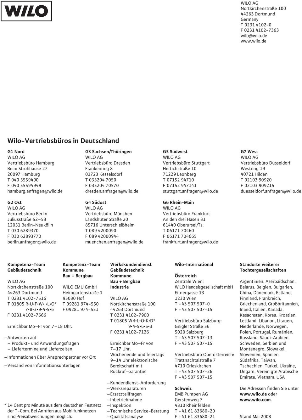 de G3 Sachsen/Thüringen WILO AG Vertriebsbüro Dresden Frankenring 8 01723 Kesselsdorf T 035204 7050 F 035204 70570 dresden.anfragen@wilo.