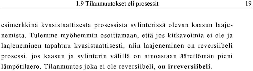 Tulemme myöhemmin osoittamaan, että jos kitkavoimia ei ole ja laajeneminen tapahtuu